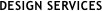 DESIGN SERVICES